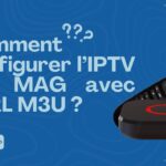 Comment configurer l’IPTV sur MAG